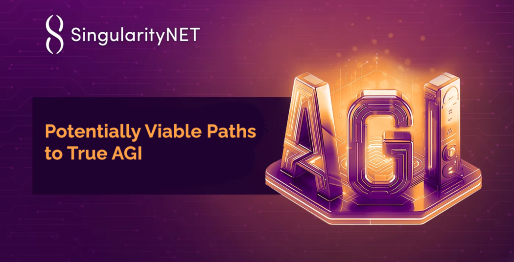 Viable Paths to True AGI